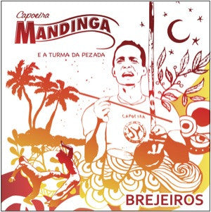 Capoeira Mandinga e a Turma da Pezada - Brejeiros