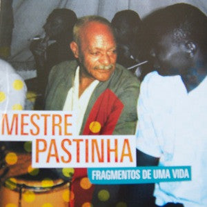 Mestre Pastinha - Fragamentos de Uma Vida